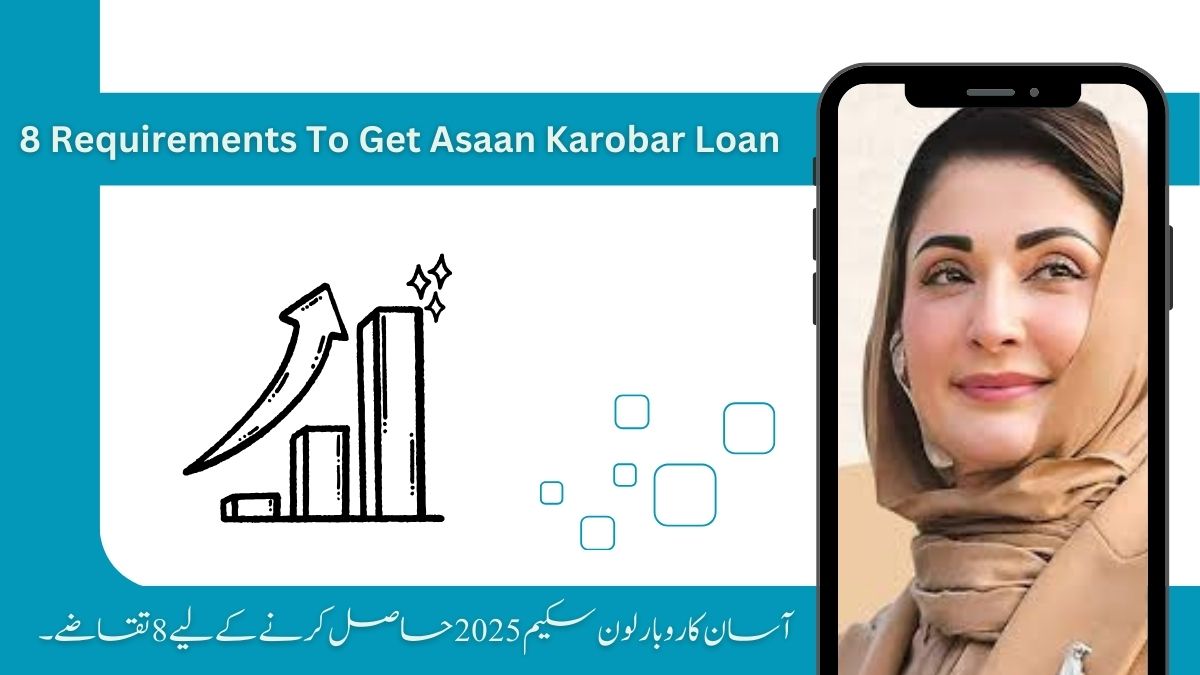 8 Requirements To Get Asaan Karobar Loan Scheme 2025